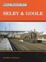 Selby and Goole (Railway Memories S.)